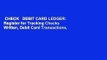CHECK   DEBIT CARD LEDGER: Register for Tracking Checks Written, Debit Card Transactions,