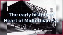 Hearts - Early history of Heart of Midlothian F.C.