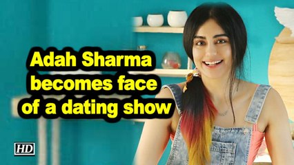 Adah Sharma becomes face of a dating show