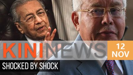 Court shocks Najib, Najib shocks Dr Mahathir | Kini News - 12 Nov