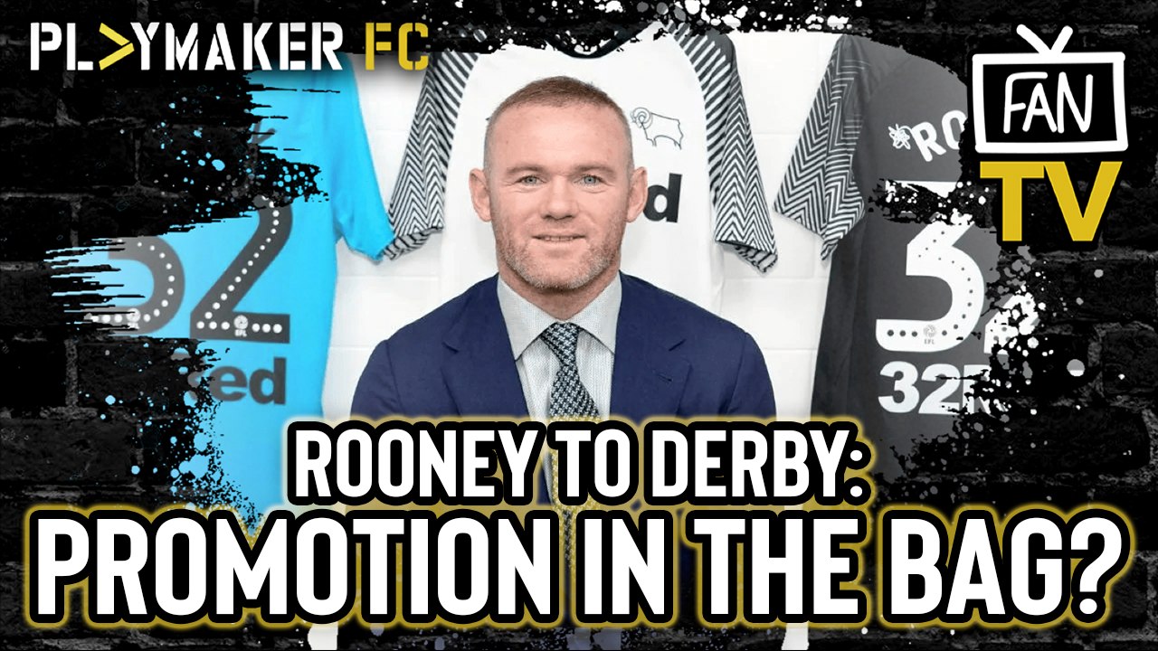 Fan TV | Can Wayne Rooney's arrival fire Derby County into the play-offs?