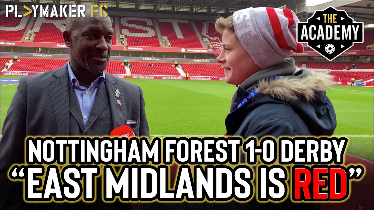 The Academy | Players AND fans prove Forest are the dominant force in East Midlands