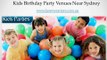 Kids Birthday Party Venues Near Sydney