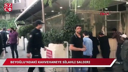 Beyoğlu’nda bir kahvehaneye silahlı saldırı