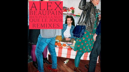 Alex Beaupain - Pas plus le jour que la nuit (Superpoze remix)
