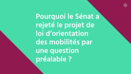 [LOM] Pourquoi rejeter le projet de loi d'orientation des mobilités par une question préalable ?