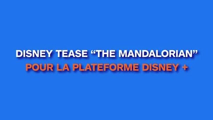 Disney tease "The Mandalorian" sur Disney +