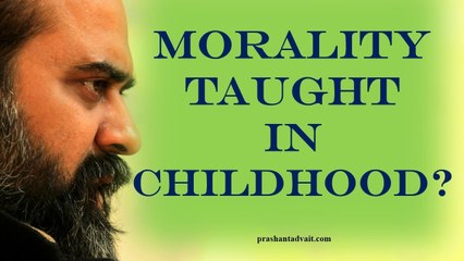 Acharya Prashant, with students: What happened to the morality taught in childhood?
