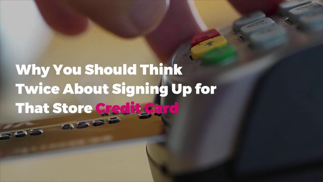 Why You Should Think Twice About Signing Up for That Store Credit Card