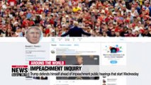 Trump defends himself ahead of impeachment public hearings that start Wednesday