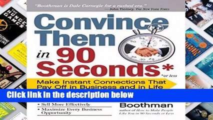 Convince Them in 90 Seconds or Less: How to Connect in Business  For Kindle