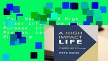 Full Version  A High Impact Life: Love your Purpose, Live with Passion, Leverage your Platform