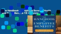The Handbook of Employee Benefits: Health and Group Benefits 7/E Complete