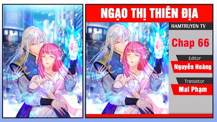 Ngạo Thị Thiên Địa Chap 66