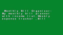 Monthly Bill Organizer: My monthly bill planner with income list,Weekly expense tracker ,Bill