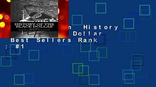 Full Version  History of the Black Dollar  Best Sellers Rank : #1