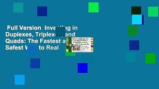Full Version  Investing in Duplexes, Triplexes, and Quads: The Fastest and Safest Way to Real