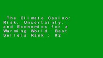 The Climate Casino: Risk, Uncertainty, and Economics for a Warming World  Best Sellers Rank : #2