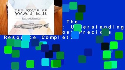 Full Version  The State of Water: Understanding California s Most Precious Resource Complete