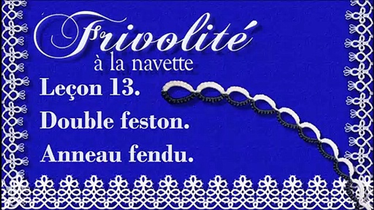 Frivolité. Leçon 13. Double feston. Anneau fendu.