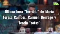 Última hora “terrible” de María Teresa Campos. Carmen Borrego y Terelu “rotas”