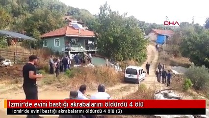 İzmir'de evini bastığı akrabalarını öldürdü 4 ölü