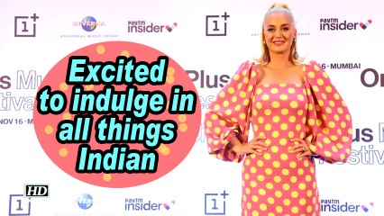 Katy Perry: Excited to indulge in all things Indian
