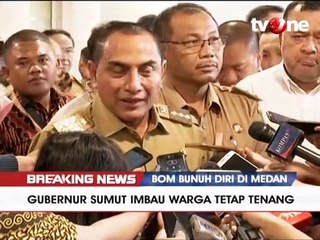 Pernyataan Gubernur Sumut Terkait Ledakan Bom Bunuh Diri