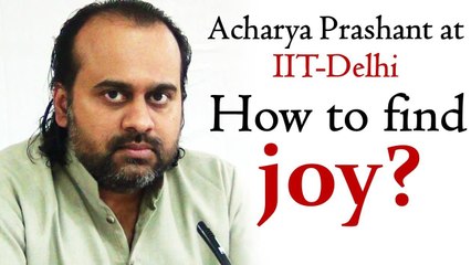 How to find joy? || Acharya Prashant, with youth (2013)