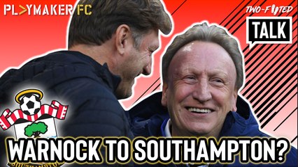 Two-Footed Talk | Southampton fan's brutal response to prospect of Neil Warnock replacing Ralph Hasenhüttl