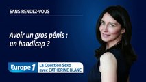 Avoir un gros pénis est-il un handicap ?