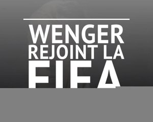 International - Arsène Wenger rejoint la FIFA