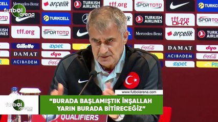 Şenol Güneş: "Burada başlamıştık inşallah yarın burada bitireceğiz"
