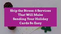 Skip the Stress: 6 Services That Will Make Sending Your Holiday Cards So Easy