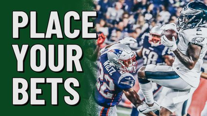 Place Your Bets: Eagles v Patriots