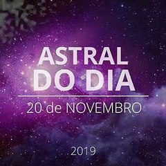 Astral do Dia 20 de Novembro de 2019