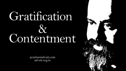 Gratification would be; contentment is || Acharya Prashant (2014)