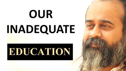 Our inadequate education || Acharya Prashant with youth (2013)