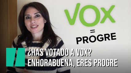 "¿Votaste a Vox? Enhorabuena, eres progre", por Marta Flich