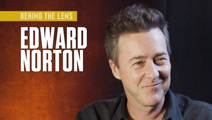 Edward Norton | Behind the Lens