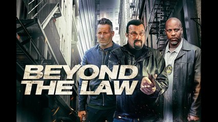 BEYOND THE LAW Movie (2019) -  Steven Seagel, DMX, Johnny Messner