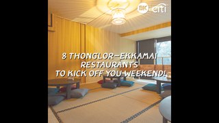 8 Thonglor-Ekkamai restaurants to kick your weekend!