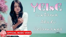 Yelse - Cintamu Abadi Selamanya [Official Music Video HD]