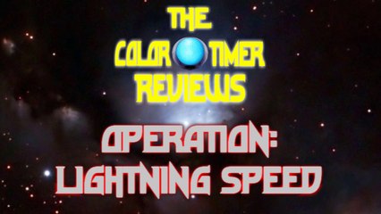The Color Timer Reviews - Operation: Lightning Speed