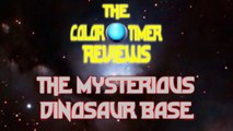 The Color Timer Reviews - The Mysterious Dinosaur Base