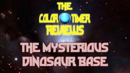The Color Timer Reviews - The Mysterious Dinosaur Base