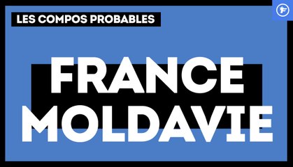 France - Moldavie : les compositions probables