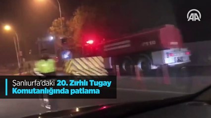 Şanlıurfa'daki 20. Zırhlı Tugay Komutanlığında patlama