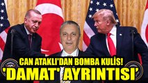 Can Ataklı'dan bomba kulis! İşte Erdoğan - Trump görüşmesindeki 'damat' ayrıntısı