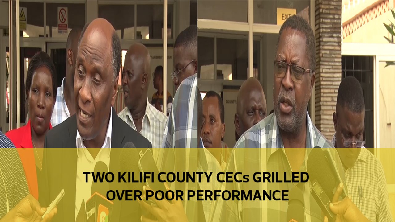 Two Kilifi county CECs grilled over poor performance